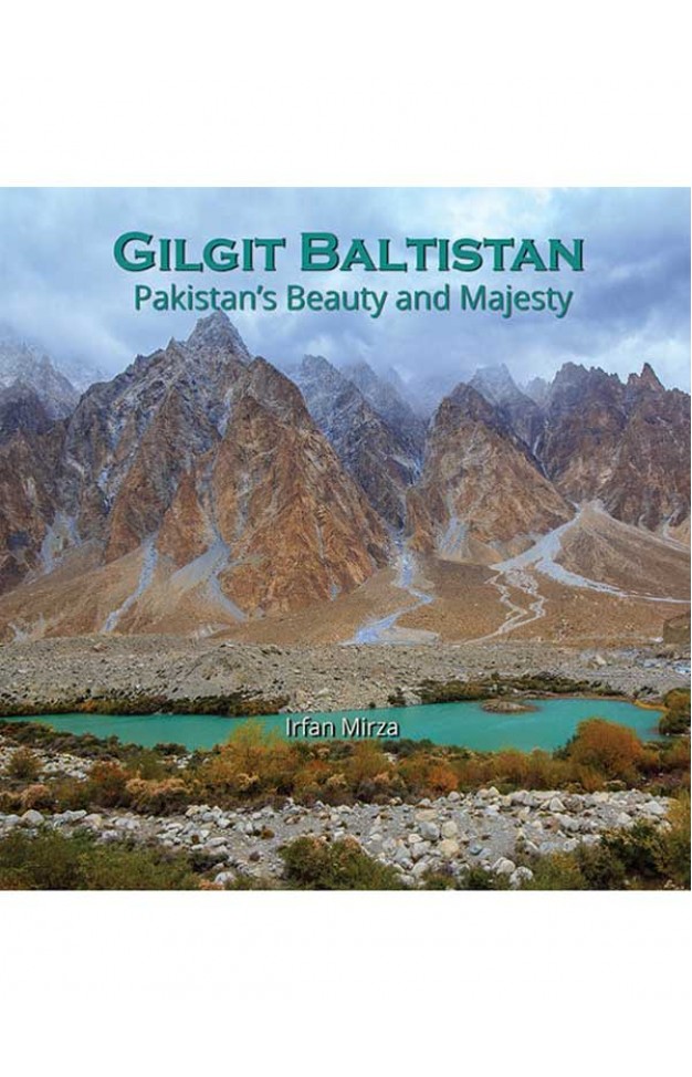 GILGIT BALTISTAN PAKISTAN’S BEAUTY AND MAJESTY